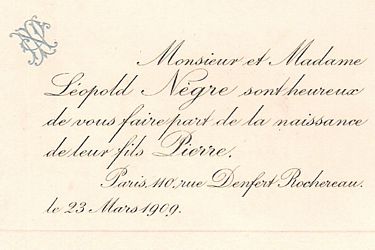 Monsieur et Madame Léopold Nègre sont heureux de vous faire part de la naissance de leur fils Pierre, Paris le 23 mars 1909