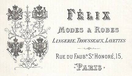 Maison de couture Félix, Modes & Robes, Lingerie, Trousseaux, Layettes, 15 rue du Faubourg Saint-Honoré, Paris